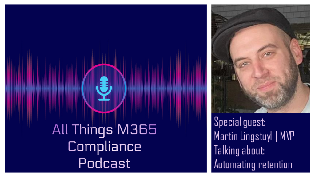 All Things M365 Compliance podcast EP12: Martin Lingstuyl | DLM & RM Coding/PowerShell