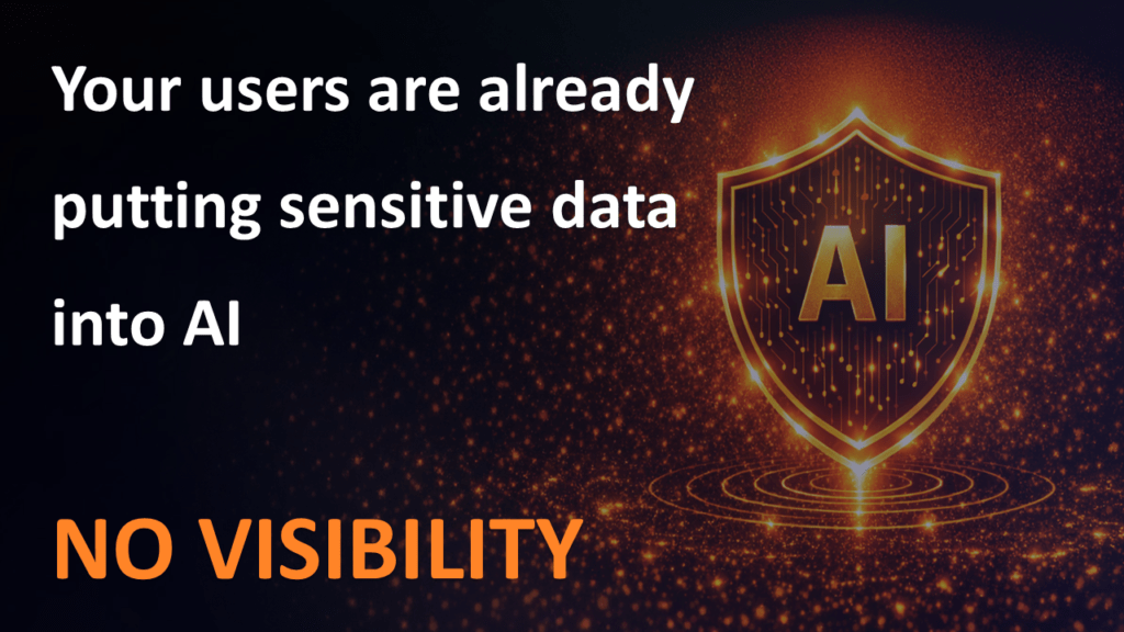Shadow Ai Risk Image. Your Users Are Already Putting Sensitive Data Into Ai. The Challenge For Most Organisations Is Visibility.