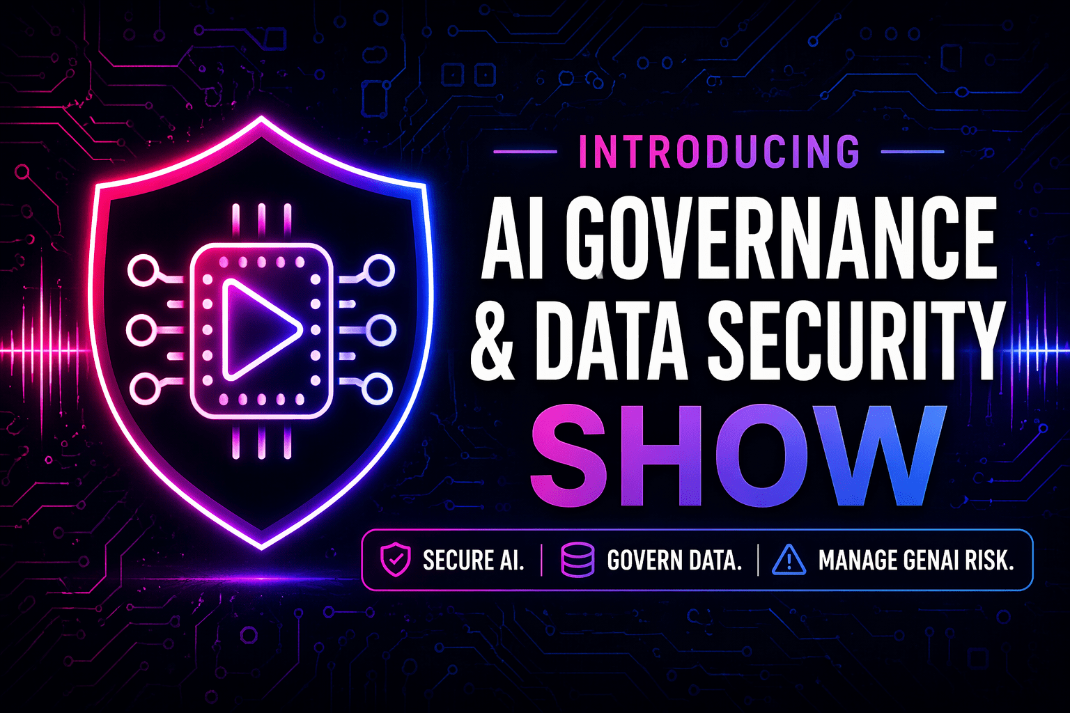 AI Governance & Data Security Show | Podcast & YouTube Series
